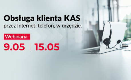 Grafika informacyjna o treci obsuga klienta KAS przez Internet, telefon w urzdzie Webinaria: 9.05 15.05