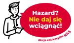 grafika z napisem Hazard Nie daj się wciągnąć akcja edukacyjna KAS