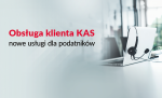 Grafika z napisem Obsługa klienta KAS nowe usługi dla podatników