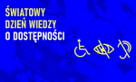 grafika z napisem Światowy Dzień wiedzy o dostępności i infografiki symbolizujące osobę niepełnosprawną, niewidzącą oraz niesłyszącą